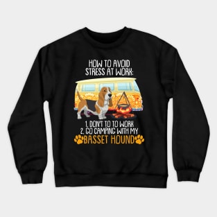 Camping With Basset Hound To Avoid Stress Crewneck Sweatshirt